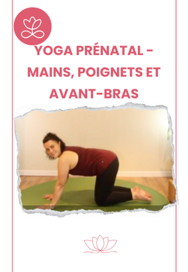 Yoga prénatal - Mains, poignets et avant-bras